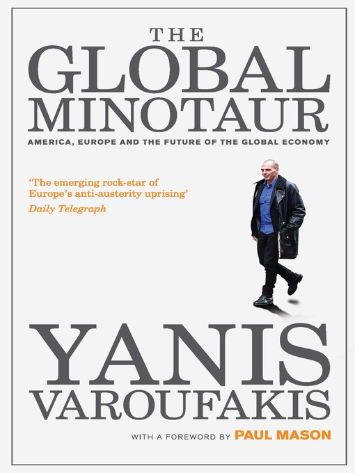 Title details for The Global Minotaur by Yanis Varoufakis - Available
